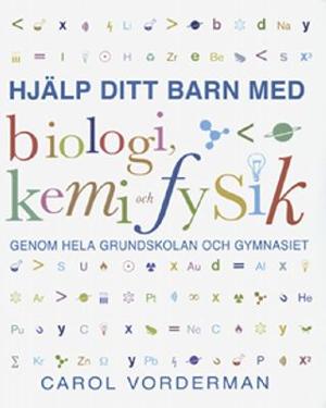 Omslagsbild för Hjälp ditt barn med biologi, kemi och fysik genom hela grundskolan och gymnasiet