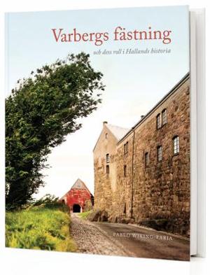 Omslagsbild för Varbergs fästning och dess roll i Hallands historia