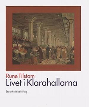 Omslagsbild för Monografier 62., Livet i Klarahallarna : partihandel med färskvaror under fem decennier