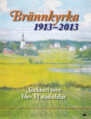 Omslagsbild för Brännkyrka 1913-2013