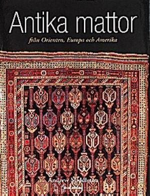 Omslagsbild för Antika mattor från Orienten, Europa och Amerika