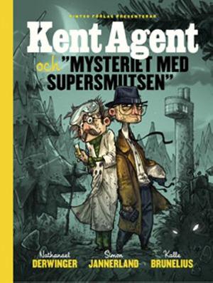 Omslagsbild för Pintxo förlag presenterar Kent Agent och "Mysteriet med supersmutsen"