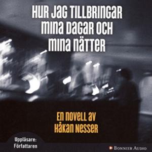 Omslagsbild för Hur jag tillbringar mina dagar och mina nätter