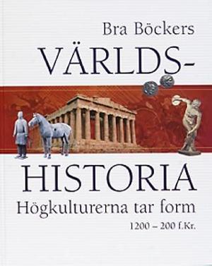Omslagsbild för Bra böckers världshistoria Bd 2, Högkulturerna tar form : 1200-200 f.Kr
