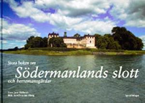 Omslagsbild för Stora boken om slott och herremansgårdar i Södermanland