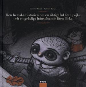 Omslagsbild för Den hemska historien om en riktigt ful liten pojke och en gräsligt frånstötande liten flicka