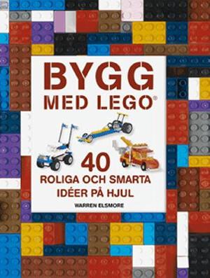 Omslagsbild för Bygg med lego - 40 roliga och smarta idéer på hjul