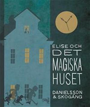 Omslagsbild för Elise och det magiska huset