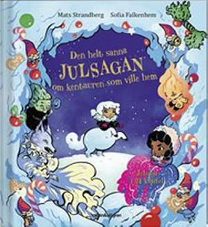 Omslagsbild för Den helt sanna julsagan om kentauren som ville hem