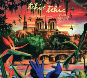 Omslagsbild för Tchic tchic - French bossa nova 1963 1974