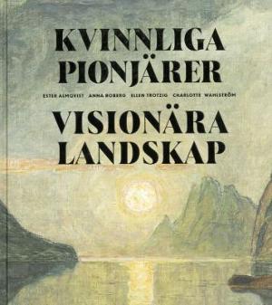 Omslagsbild för Kvinnliga pionjärer - visionära landskap