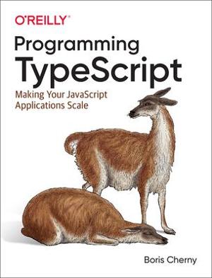Omslagsbild för Programming TypeScript <electronic resource> : making your JavaScript applications scale / Boris Cherny