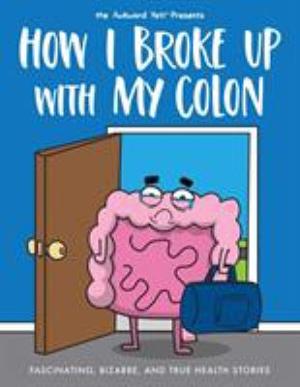 Omslagsbild för The awkward Yeti presents How I broke up with my colon
