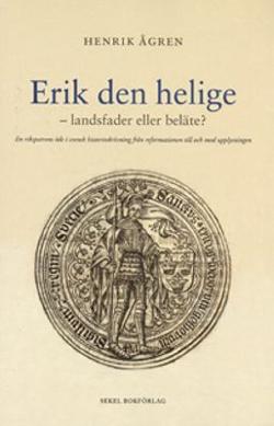 Omslagsbild för Erik den helige - landsfader eller beläte?