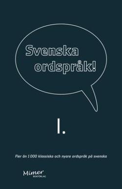 Omslagsbild för Svenska ordspråk 1 : fler än 1.000 klassiska och nyare ordspråk på svenska