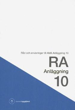 Omslagsbild för AMA anläggning 10 RA anläggning 10 : råd och anvisningar