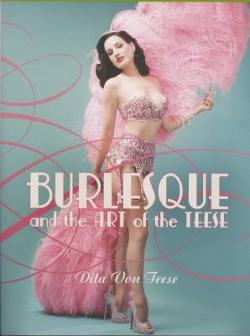 Omslagsbild för Burlesque and the art of the Teese ; Fetish and the art of the Teese