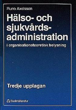 Omslagsbild för Hälso- och sjukvårdsadministration i organisationsteoretisk belysning