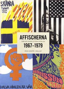 Omslagsbild för Affischerna från den svenska alternativrörelsen 1967-1979