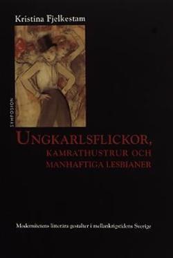Omslagsbild för Ungkarlsflickor, kamrathustrur och manhaftiga lesbianer