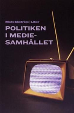 Omslagsbild för Politiken i mediesamhället