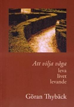 Omslagsbild för Att vilja våga leva livet levande