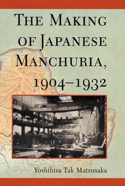 Omslagsbild för The making of Japanese Manchuria, 1904-1932