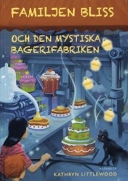 Omslagsbild för Familjen Bliss och den mystiska bagerifabriken