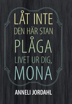 Omslagsbild för Låt inte den här stan plåga livet ur dig, Mona