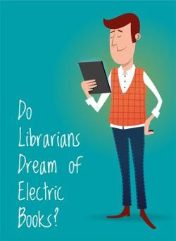 Omslagsbild för Do librarians dream of electric books?