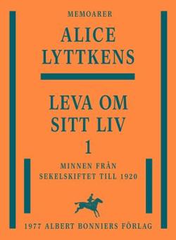 Omslagsbild för Leva om sitt liv 1, Minnen från sekelskiftet till 1920
