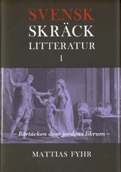 Omslagsbild för Svensk skräcklitteratur 1, Bårtäcken över jordens likrum : från medeltid till 1850-tal