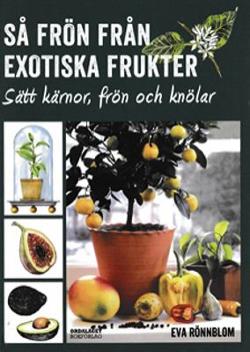 Omslagsbild för Så frön från exotiska frukter