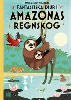 Omslagsbild för Fantastiska djur i Amazonas regnskog