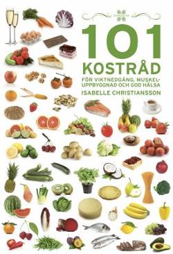 Omslagsbild för 101 kostråd för viktnedgång, muskeluppbyggnad och god hälsa