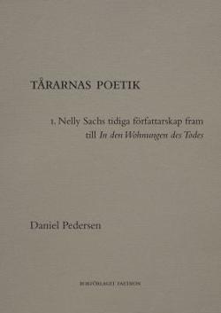 Omslagsbild för Tårarnas poetik 1, Nelly Sachs tidiga författarskap fram till In den Wohnungen des Todes