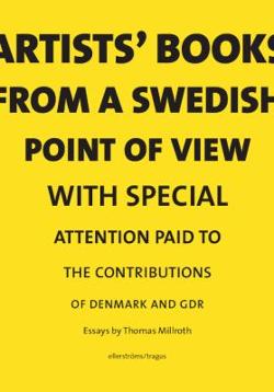 Omslagsbild för Artists' books from a Swedish point of view with special attention paid to the contributions of Denmark and GDR