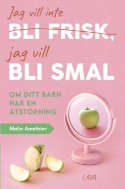 Omslagsbild för "Jag vill inte bli frisk, jag vill bli smal"
