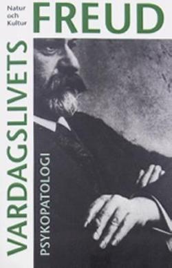 Omslagsbild för Vardagslivets psykopatologi / <Sigmund Freud> ; volymansvarig: Per Magnus Johansson ; <översättning: Eva Backelin>