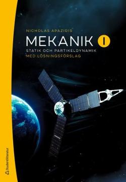 Omslagsbild för Mekanik 1, Statik och partikeldynamik - med lösningsförslag