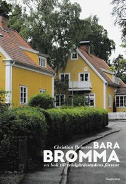 Omslagsbild för Bara Bromma, en bok till trädgårdsstadens försvar