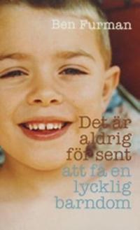 Omslagsbild för Det är aldrig för sent att få en lycklig barndom