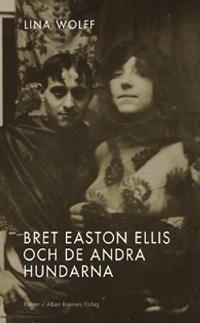 Omslagsbild för Bret Easton Ellis och de andra hundarna