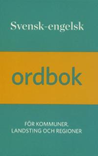Omslagsbild för Svensk-engelsk ordbok för kommuner, landsting och regioner