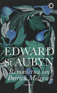 Omslagsbild för Romanerna om Patrick Melrose Vol. 1, Glöm det ; Dåliga nyheter ; Visst hopp