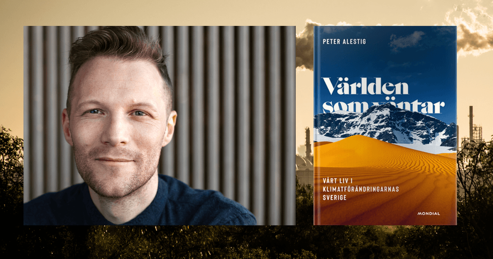 En bild på Peter Alestig och hans bok "Världen som väntar: vårt liv i klimatförändringarnas Sverige".